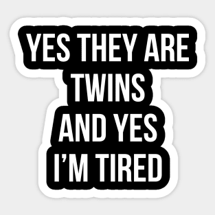 Funny Yes They Are Twins I'm Tired Mom Twins Dad Gift Tee Sticker